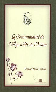 Osman Nûri Topbaş, "La communauté de l’âge d’or de l’islam"