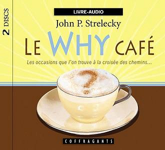 John P. Strelecky, "Le Why café: Les occasions que l’on trouve à la croisée des chemins"
