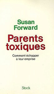 Susan Forward, "Parents toxiques. Comment échapper à leur emprise"