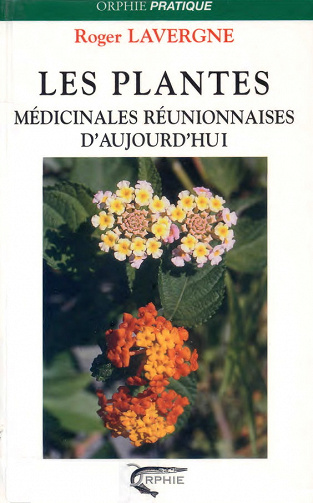 Roger Lavergne, "Les plantes médicinales réunionnaises d’aujourd’hui"