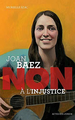 Joan Baez : "Non à l’injustice" - Murielle Szac