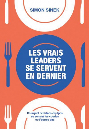 Les vrais leaders se servent en dernier - Simon Sinek