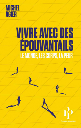 Vivre avec des épouvantails - Le monde, les corps, la peur - Michel Agier (2020)