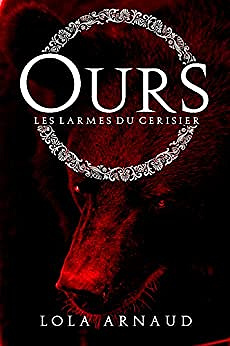 OURS, Les larmes du Cerisier T1 - Lola Arnaud (2020)