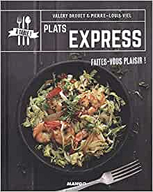 Plats express : Faites-vous plaisir ! - Valéry Drouet