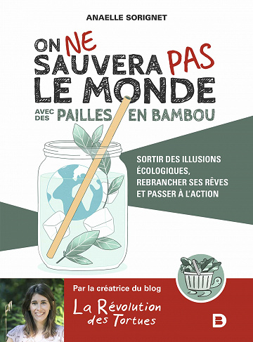 On ne sauvera pas le monde avec des pailles en bambou - Sortir des illusions écologiques, rebrancher ses rêves et passer à l'action - Liane Langenbach (2020)