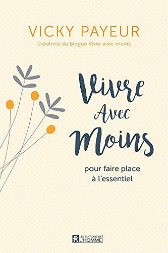 Vivre avec moins pour faire place à l'essentiel - Vicky Payeur (2020)