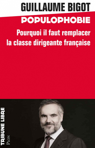 Populophobie, Pourquoi il faut remplacer la classe dirigeante française - Guillaume Bigot (2020)