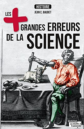Les plus grandes erreurs de la science - Jean C. Baudet