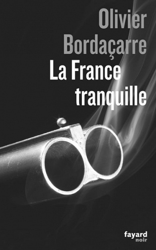 La France tranquille - Olivier Bordaçarre
