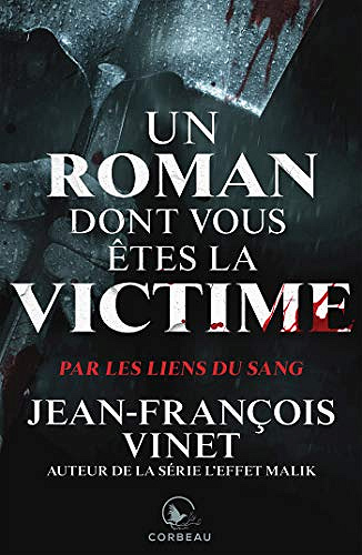 Un roman dont vous êtes la victime - Par les liens du sang - Jean-François Vinet (2020)