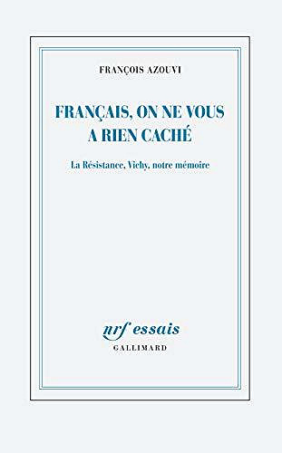 Français, on ne vous a rien caché: La Résistance, Vichy, notre mémoire - François Azouvi (2020)