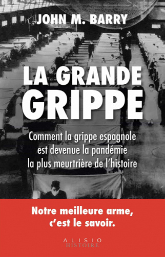 La grande grippe : comment la grippe espagnole est devenue la pandémie la plus meurtrière de l'histoire - John M. Barry (2020)