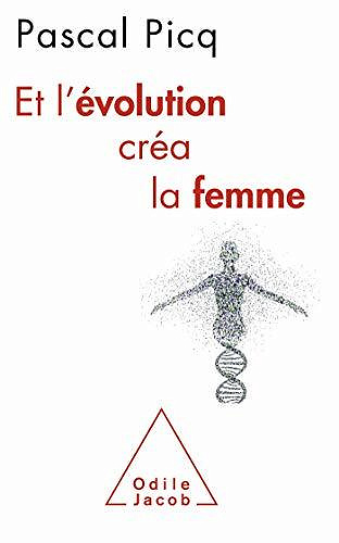 Et l'évolution créa la femme - Pascal Picq (2020)