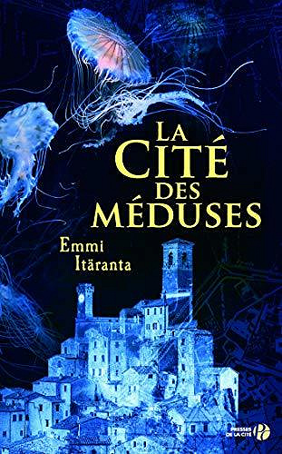 La cité des méduses - Emmi Itaranta
