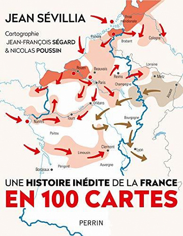 Une histoire inédite de la France en 100 cartes - Jean Sévillia (2020)