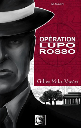 Opération Lupo Rosso - Gilles Milo-Vacéri