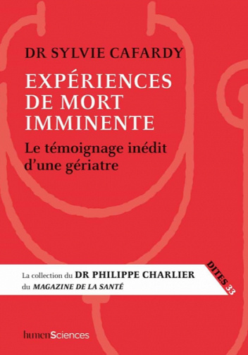 Expériences de mort imminente: Le témoignage d’un médecin - Sylvie CAFARDY, Philippe CHARLIER (2020)
