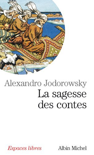 La Sagesse des contes - Alexandro Jodorowsky