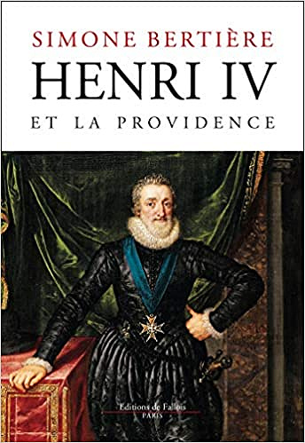 Henri IV et la Providence - Simone Bertière (2020)