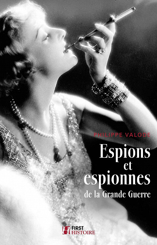 Espions et espionnes de la Grande Guerre - Philippe Valode