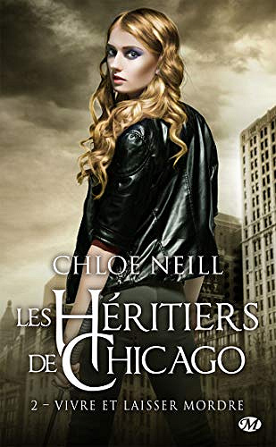 Vivre et laisser mordre (Les héritiers de Chicago, Tome 2) - Chloe Neill (2020)