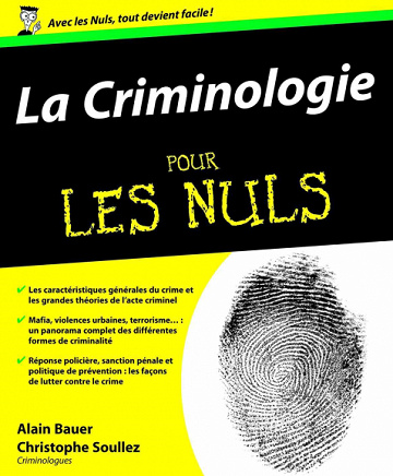 La Criminologie pour les Nuls - Alain Bauer, Christophe Soullez