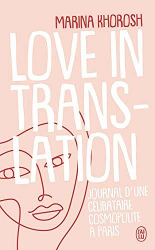 Love in translation. Journal d'une célibataire cosmopolite à Paris - Marina Khorosh (2020)
