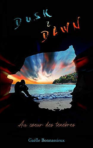 Dusk & Dawn: Au cœur des ténèbres - Gaëlle Bonnassieux (2020)