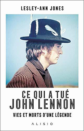Ce qui a tué John Lennon : Vies et morts d'une légende - Lesley-Ann Jones (2020)