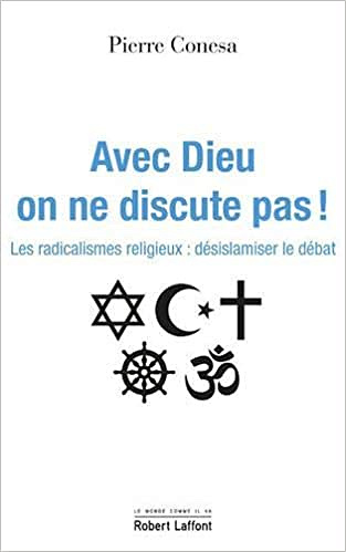 Avec Dieu on ne discute pas ! - Pierre Conesa (2020)