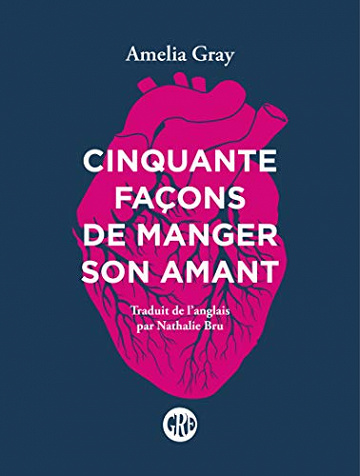 Cinquante façons de manger son amant - Amélia Gray (2020)