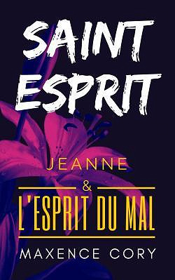 Saint Esprit : Jeanne et l'esprit du Mal - Maxence Cory (2020)