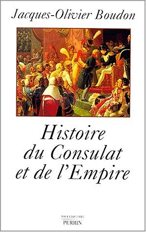 Histoire du Consulat et de l'Empire - Jacques Boudon
