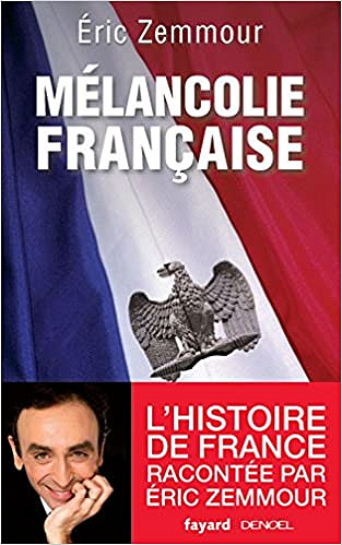 Mélancolie française - Eric Zemmour