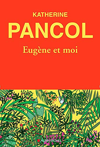 Eugène et moi - Katherine Pancol (Rentrée Littérature 2020)