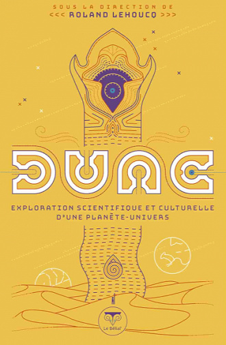 Dune : Exploration scientifique et culturelle d'une planète-univers - Roland Lehoucq et collectif (2020)