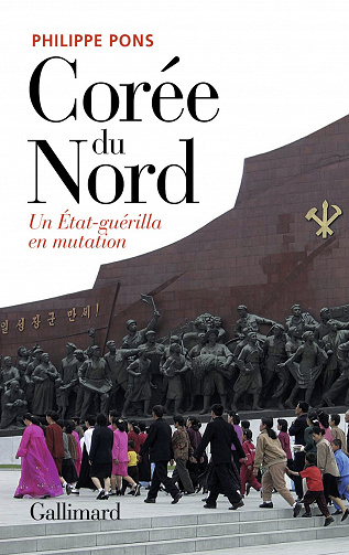Corée du Nord, un État-guérilla en mutation - Philippe Pons