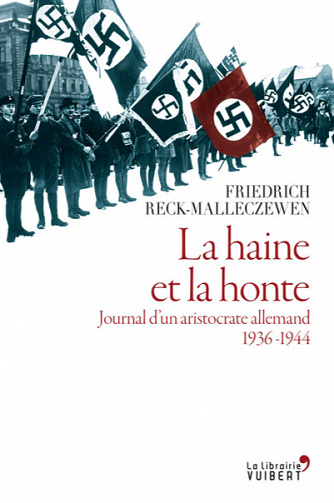 La Haine et la honte. Journal d'un aristocrate allemand. 1936-1944 - Elie Gabey, Friedrich Reck-Malleczewen, Pierre-Emmanuel Dauzat
