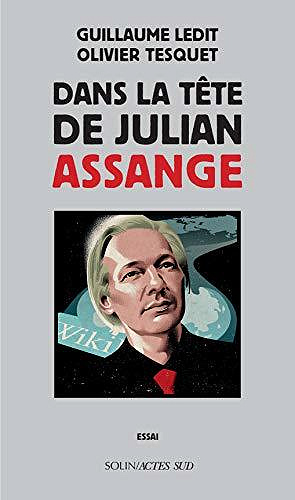 Dans la tête de Julian Assange - Olivier Tesquet, Guillaume Ledit (2020)