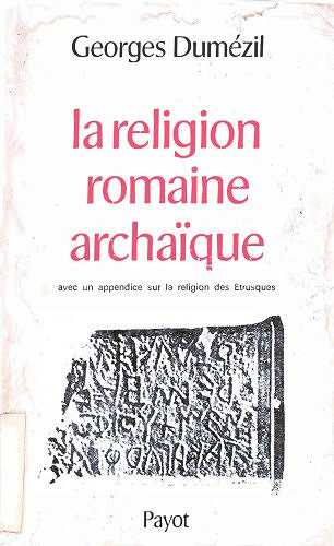 La religion romaine archaïque - Georges Dumézil