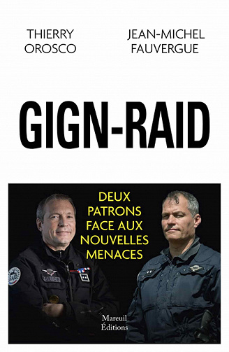 GIGN-RAID - Deux patrons face aux nouvelles menaces - Jean-michel Fauvergue, Thierry Orosco (2020)