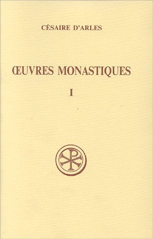 OEUVRES MONASTIQUES - Tome 1 -      Joël Courreau Césaire d'Arles Adalbert de Vogüé