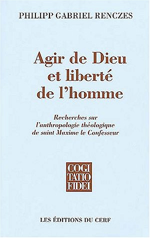 Agir de Dieu et liberté de l'homme - Philipp Gabriel Renczes