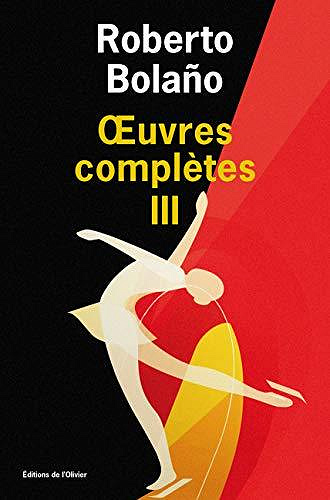 Roberto Bolano - Œuvres complètes III (2020)
