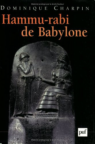 Hammu-rabi de Babylone - Dominique Charpin