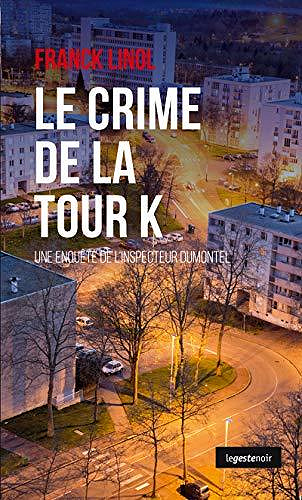 Le crime de la tour K (Une enquête de l'inspecteur Dumontel) - Franck Linol