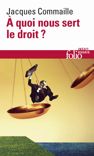 À quoi nous sert le droit ? - Jacques Commaille