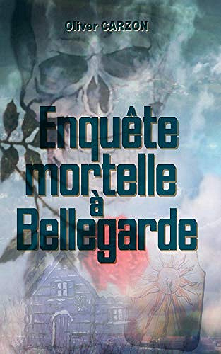 Enquête mortelle à Bellegarde - Oliver Carzon (2020)