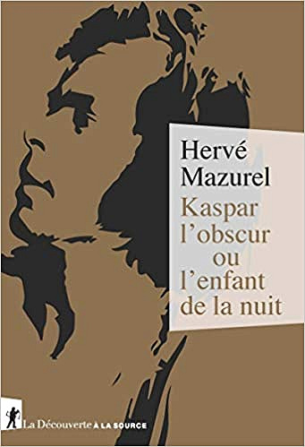 Kaspar l'obscur ou l'enfant de la nuit - Hervé Mazurel (2020)